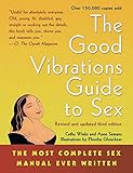The Good Vibrations Guide to Sex: The Most Complete Sex Manual Ever Written by 