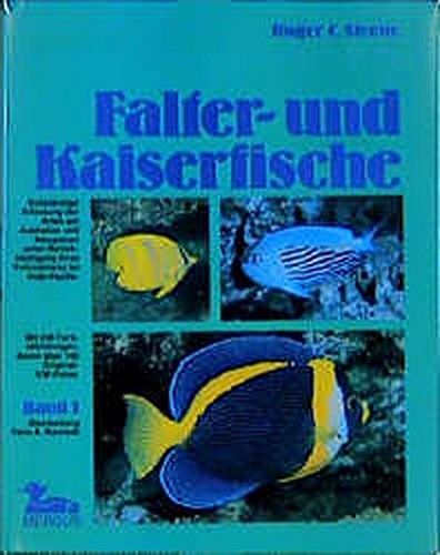 Download Falter- und Kaiserfische: Falterfische und Kaiserfische, 2 Bde., Bd.1, Vollständige Erfassung der Arten um Australien und Neuguinea unter Berücksichtigung ihres Vorkommens im Indo-Pazifik