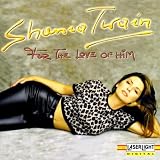 For the Love of him - Shania Twain