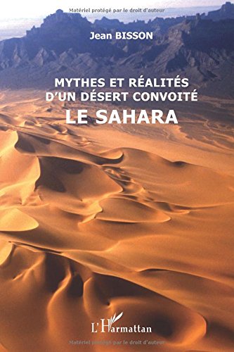 Download Mythes et réalité d'un désert convoité : Le Sahara
