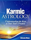 Image de Karmic Astrology: Understanding the Keys to Your Soul's Purpose (English Edition)