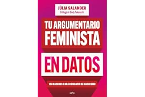 Tu argumentario feminista en datos: 150 razones para combatir el machismo (GROU)
