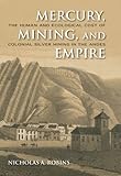 Image de Mercury, Mining, and Empire: The Human and Ecological Cost of Colonial Silver Mining in the Andes