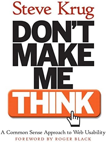 Don't Make Me Think! A Common Sense Approach to Web Usability