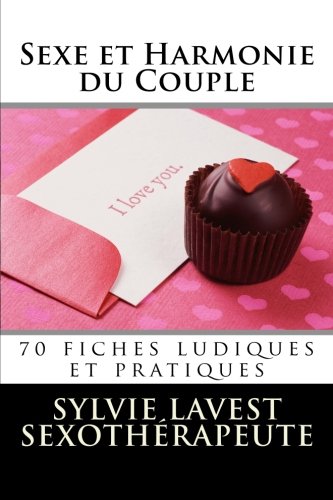 Sexe et Harmonie du Couple: 70 fiches ludiques et pratiques Sexe et Harmonie du Couple: 70 fiches ludiques et pratiques