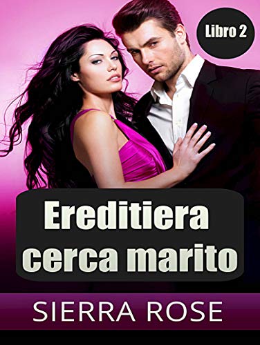 Sierra Rose - Ereditiera cerca marito vol.2 (2018)