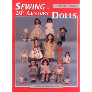 Sewing for 20th Century Dolls: 100 Plus Projects