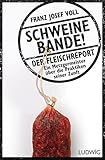 Image de Schweinebande!: Der Fleischreport - Ein Metzgermeister über die Praktiken seiner Zunft