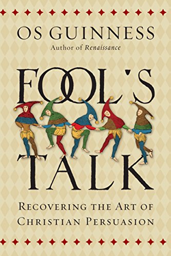 Fool's Talk: Recovering the Art of Christian Persuasion (English Edition)