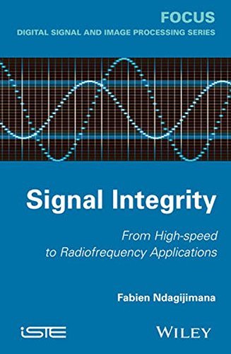 Signal Integrity: From High Speed to Radiofrequency Applications (Digital Signal and Image Processing) by Fabien Ndagijimana (2014-06-23)
