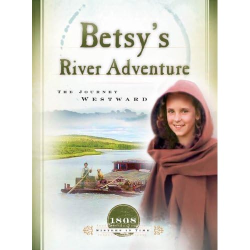 Betsy's River Adventure: The Journey Westward (1808) (Sisters in Time #7) by Veda Boyd Jones (2004-02-01)