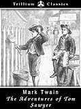 The Adventures of Tom Sawyer (Trillium Classics) (English Edition) by Mark Twain