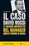 Il caso David Rossi. Il suicidio imperfetto del manager Monte dei Paschi di Siena