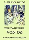 Der Zauberer von Oz: Illustrierte Ausgabe by