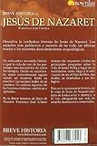 Image de Breve historia de Jesús de Nazaret: La verdadera historia del carpintero de Nazaret, de sus palabras y hechos, de sus apóstoles y adversarios. Un ..