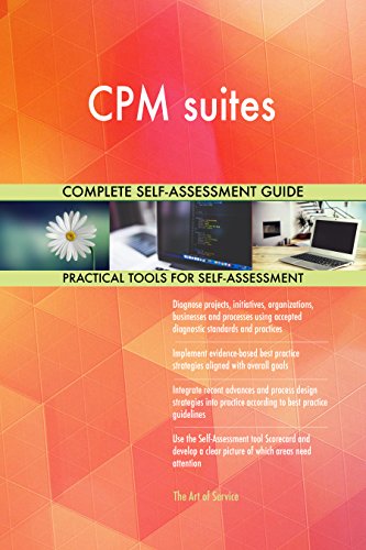 CPM suites All-Inclusive Self-Assessment - More than 620 Success Criteria  Instant Visual Insights  Comprehensive Spreadsheet Dashboard  Auto-Prioritized for Quick Results