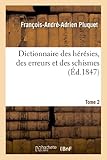 Image de Dictionnaire des hérésies, des erreurs et des schismes. Tome 2: , ou Mémoires pour servir à l'histoire des égarements de l'esprit humain...