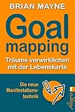 Goal Mapping: Träume verwirklichen mit der Lebenskarte (0) by