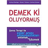 Demek ki Oluyormuş: Şema Terapi İle Eşler Arası Anlaşmazlıkları Anlamak ve &Ccedil;&ouml;zmek