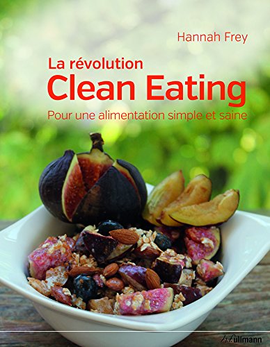 Download La révolution Clean Eating : Pour une alimentation simple et saine Download La révolution Clean Eating : Pour une alimentation simple et saine