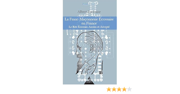 Amazon Fr La Franc Maconnerie Ecossaise En France Le Rite Ecossais Ancien Et Accepte Lantoine Albert Gagne Claude Livres