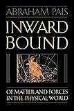 Inward Bound: Of Matter and Forces in the Physical World