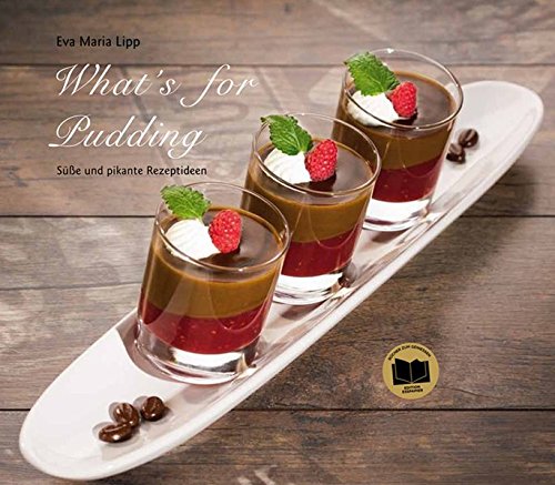 Download What's for Pudding: Süße und pikante Rezeptideen Download What's for Pudding: Süße und pikante Rezeptideen