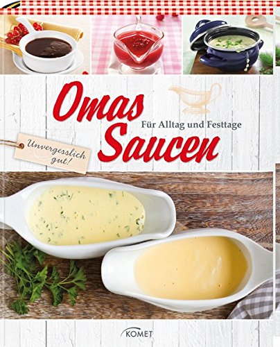 Omas Saucen: Für Alltag und Festtage Omas Saucen: Für Alltag und Festtage