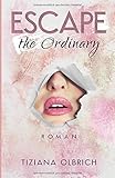 Escape the Ordinary by