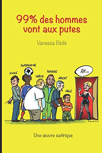 Download 99 % des hommes vont aux putes: Une oeuvre satirique Download 99 % des hommes vont aux putes: Une oeuvre satirique