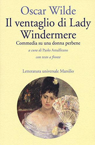 Il ventaglio di Lady Windermere. Commedia di una donna perbene. Testo inglese a fronte libro