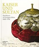 Kaiser und Sultan: Nachbarn in Europas Mitte 1600-1700 by 