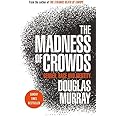 The Madness of Crowds: Gender, Race and Identity; THE SUNDAY TIMES BESTSELLER