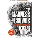 The Madness of Crowds: Gender, Race and Identity; THE SUNDAY TIMES BESTSELLER