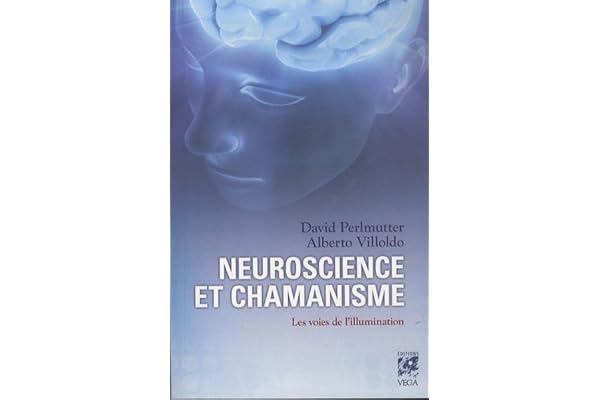 Neuroscience et chamanisme - Les voies de l'illumination