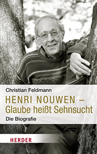 Download Henri Nouwen - Glaube heißt Sehnsucht: Die Biografie (HERDER spektrum) Download Henri Nouwen - Glaube heißt Sehnsucht: Die Biografie (HERDER spektrum)