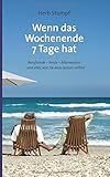 Image de Wenn das Wochenende 7 Tage hat: Berufsende - Rente - Älterwerden ... und alles, was Sie dazu wissen