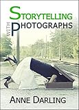 Image de Storytelling with Photographs: How to Create a Photo Essay (English Edition)