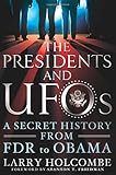 The Presidents and UFOs: A Secret History from FDR to Obama by 