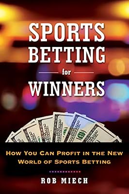 Sports Betting for Winners: Tips and Tales from the New World of Sports Betting