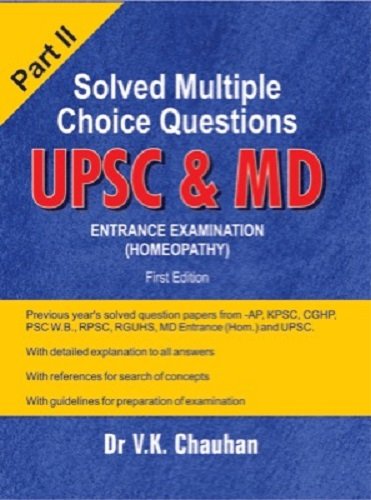 Solved Multiple Choice Question Upsc & Md Entrance Examination in Homeopathy - (Part 2) Second Revised Edition