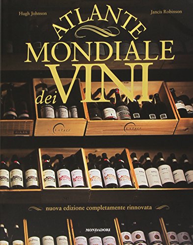 Atlante mondiale dei vini. Ediz. illustrata Atlante mondiale dei vini. Ediz. illustrata