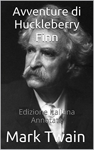 Download Avventure di Huckleberry Finn - Edizione Italiana - Annotate Download Avventure di Huckleberry Finn - Edizione Italiana - Annotate