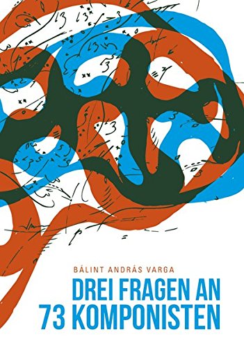 Download Drei Fragen an dreiundsiebzig Komponisten Download Drei Fragen an dreiundsiebzig Komponisten