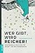 Wer gibt, wird reicher!: Eine radikale Anleitung für Selbst- und Weltverbesserer by Christopher Klein