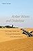 Produktbild Amber Waves and Undertow: Peril, Hope, Sweat, and Downright Nonchalance in Dry Wheat Country