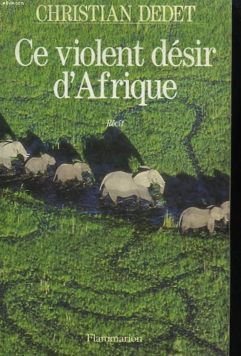 Download Ce violent désir d'Afrique