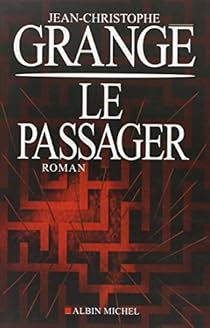 Le passager par Jean-Christophe Grangé Le passager par Grangé