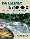 Image de Dynamic Nymphing: Tactics, Techniques, and Flies from Around the World