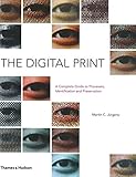 The Digital Print: The Complete Guide to Processes, Identification and Preservation by